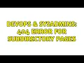 DevOps SysAdmins 404 error for subdirectory pages 2 Solutions