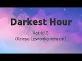 Download Lagu Darkest Hour - (Keisya Levronka Version) Astrid S | Lyrics