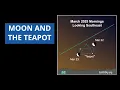 A Pretty Crescent Moon And The Famous Teapot on March 22 and 23