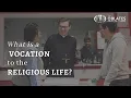 What is a vocation to the religious life?