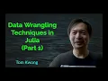 Data Wrangling Techniques in Julia - Part 1 Tom Kwong