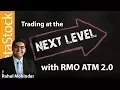 Trading at the Next Level with RMO ATM 2 Part 2 of 2