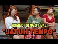 KOMEDI SENGOT BALI, JATUH TEMPO