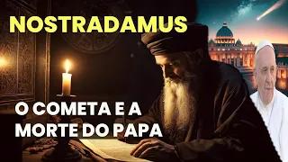 NOSTRADAMUS - O COMETA E A MORTE DO PAPA