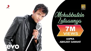 Download Mohabbatein Lutaaunga - Abhijeet Sawant | Aapka... Abhijeet Sawant MP3