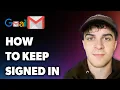 How to Keep Gmail Signed in Full 2025 Guide