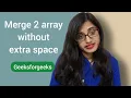 Merge 2 array without extra space Hard Geeksforgeeks