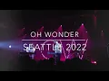 Oh Wonder - 22 Break Tour - Live in Seattle, WA 2022