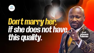 the only quality you must watch out for in a partner before marriage apostle johnson suleman