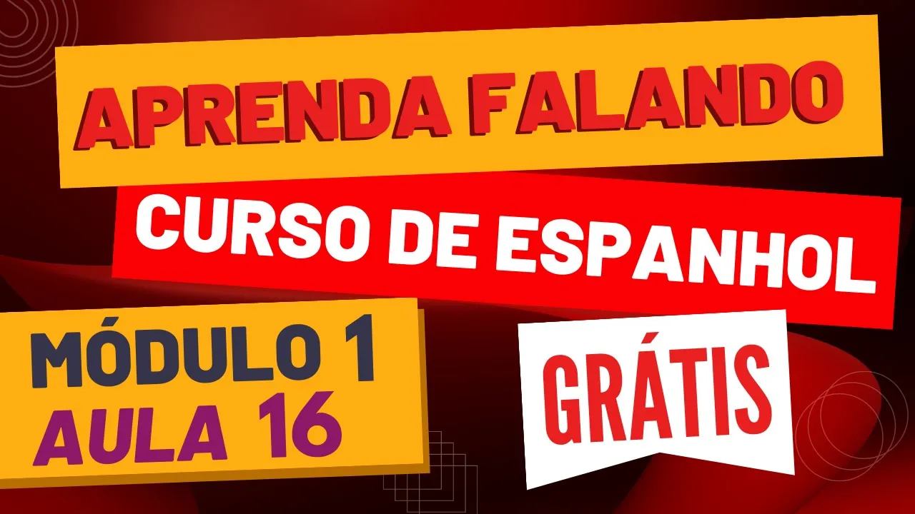 Curso de Espanhol para Iniciantes GRÁTIS completo - Aula 16