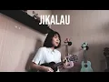Download Lagu JIKALAU - NAIF Ukulele Cover by Ingrid Tamara