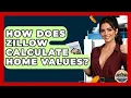 How Does Zillow Calculate Home Values - Home Investing Experts