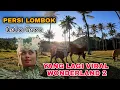 YANG LAGI VIRAL WONDERLAND 2 PERSI LOMBOK #wonderland