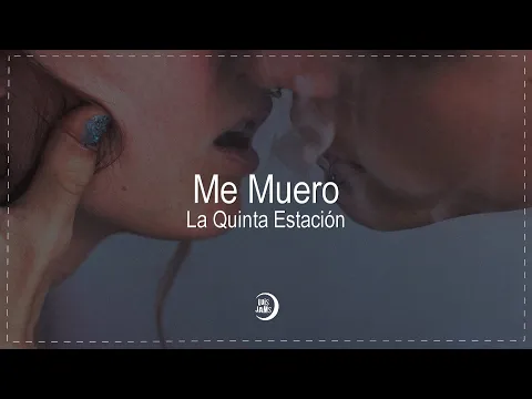 Video Thumbnail: La Quinta Estación - Me Muero (Letra / Lyrics)