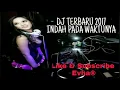 Download Lagu DJ TERBARU 2017_ INDAH PADA WAKTUNYA GOYANG SAMPAI PAGII_SPESIAL DI TAHUN INI