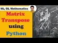 Machine Learning Mathematics - Matrix Transpose using Python