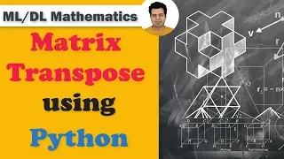 Machine Learning Mathematics - Matrix Transpose using Python