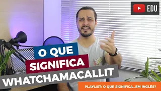 Whatchamacallit | O que significa?