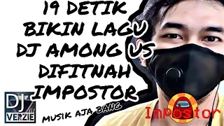 Download 19 DETIK BIKIN LAGU DJ AMONG US DI FITNAH IMPOSTOR EDM SPACE ELECTRO| MUSIK AJA BANG | DJ VERZIE01 MP3