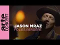 Jason Mraz, live in Paris - Folies Bergère Performance (Full Concert) - ARTE Concert