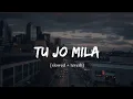 Download Lagu Tu Jo Mila [Slowed + Reverb] K.K. | Bajrangi Bhaijaan | Bollywood lofi song | @dhcreation.9633