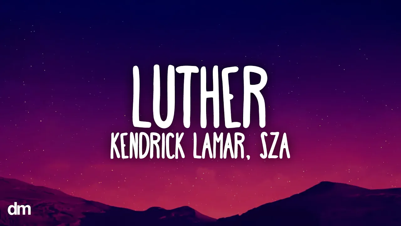 Kendrick Lamar, SZA - luther (Lyrics) Kendrick Lamar, SZA - luther (Lyrics)
