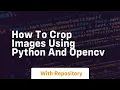 How to crop images using python and opencv