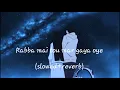 Download Lagu Rabba Main tou mar gaya Oye|Slowed+Reverb|Lo-Fi music||RM lyrics|