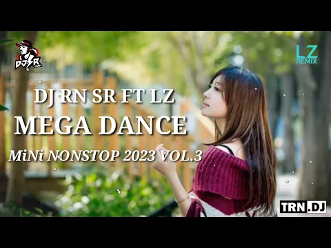 Download MP3 DJ RN SR FT LZ MEGA DANCE MiNi NONSTOP 2023 VOL.3