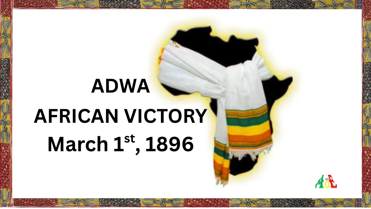 ADWA March 1st, 1896 Ethiopian African Victory