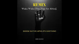 skeem native u0026 philips khothino waka waka amapiano remix 