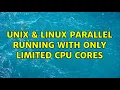 Unix Linux Parallel running with only limited CPU cores