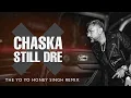 Lagu CHASKA x STILL DRE (The @YoYoHoneySingh Remix)