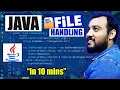 Java File Handling in 10 mins File Handling in Java with Real Life Examples