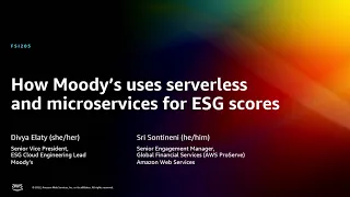 AWS re:Invent 2022 - How Moody’s uses serverless and microservices for ESG scores (FSI205)
