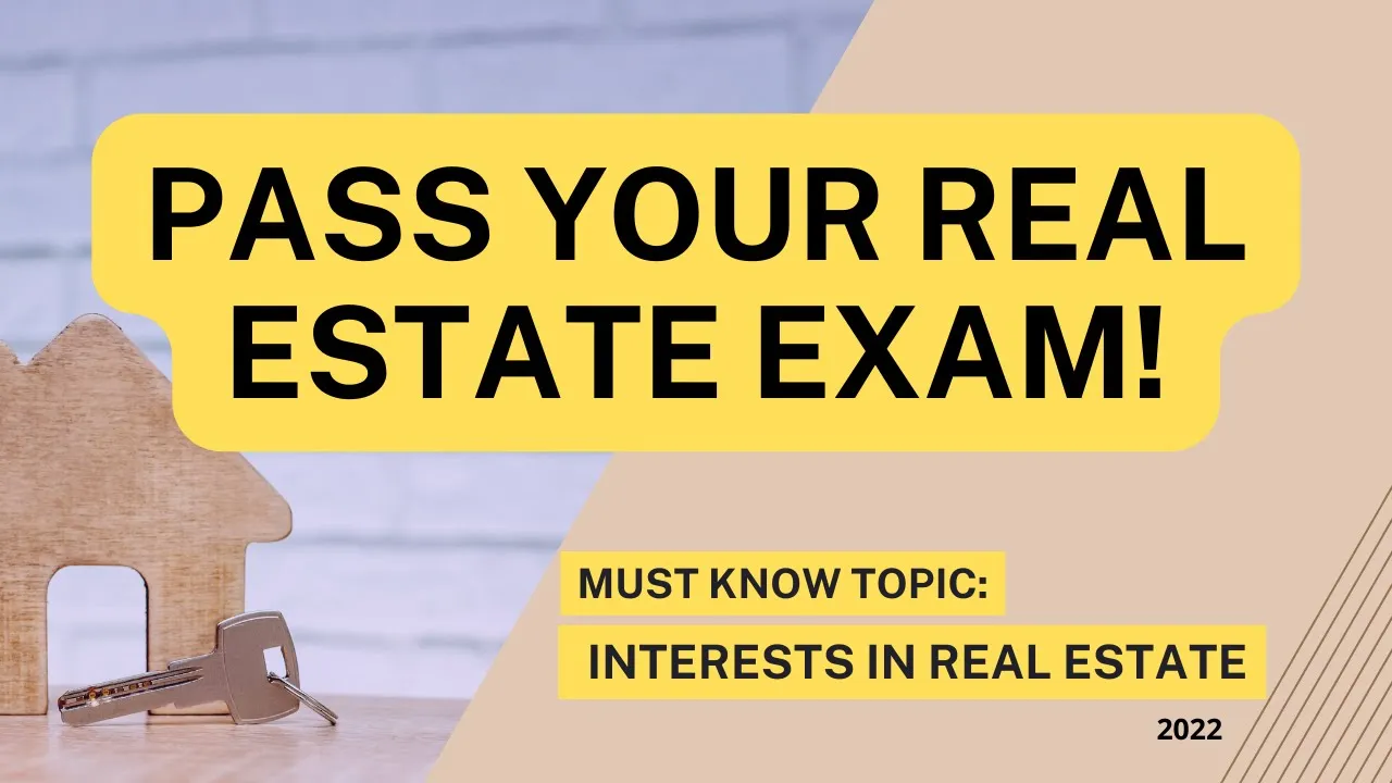 Pass Your Real Estate Exam:   Interests in Real Estate (Must Know Topic)