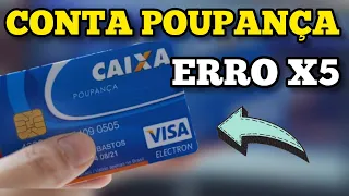 CONTA POUPANÇA CAIXA 1288 ERRO X5 CONTINUA - MUDANÇA DA CONTA POUPANÇA CAIXA.