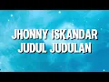 Jhonny Iskandar - Judul-Judulan (Lirik)