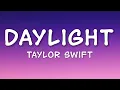 Taylor Swift - Daylight (Lyrics)