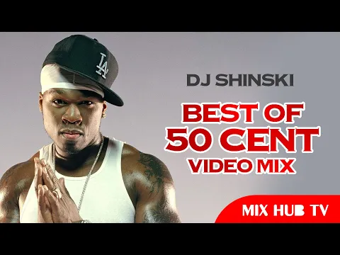 Download MP3 DJ SHINSKI - BEST OF 50 CENT ALL-TIME HITS VIDEO MIX [MIX HUB TV]