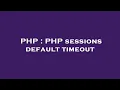 PHP PHP sessions default timeout
