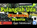Download Lagu PULANGLAH UDA - Ria Amelia (KARAOKE MINANG) Nada Wanita || DIS=DO