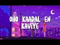 Kaadal en kaviye :- sid sriram ~lyrics~