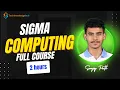 Sigma Computing Full Course 2025 Learn Cloud BI Data Analytics Beginner to Advanced 2 hrs