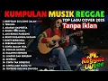 Download Lagu Full Album Reggae Top Lagu Spotify Indonesia 2025 🎵 Kumpulan Musik SKA REGGAE 2025 Tanpa Iklan