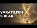 Yaratılışın Kodları: Tanrı İnsanlığı Nasıl Şekillendirdi? / Derleme Serisi