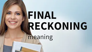 Final Reckoning Understanding Its Meaning and Usage