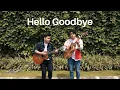 Lagu YB \u0026 Heiakim - Hello Goodbye ( Acoustic Cover )