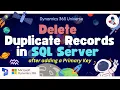 How to Delete Duplicate Records in SQL Server After Adding a Primary Key Step-by-Step Demo D365
