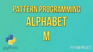 Write a Python Program to print Alphabet pattern M Pattern Programming Python Projects